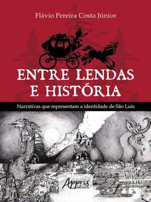 cover image of Entre Lendas e História Narrativas que Representam a Identidade de São Luís